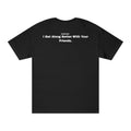 I Get Along Better With Your Friends - Black